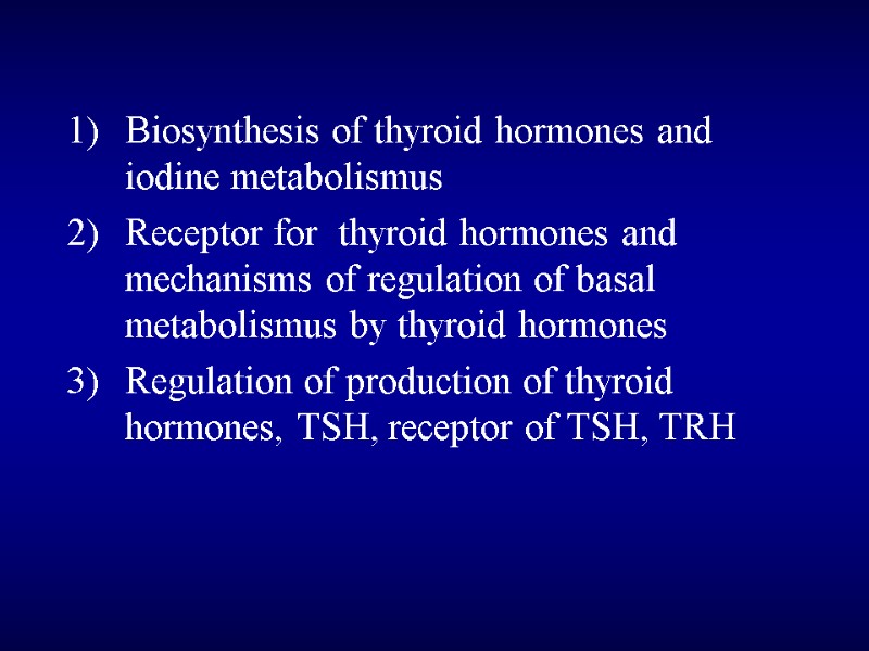 Biosynthesis of thyroid hormones and iodine metabolismus Receptor for  thyroid hormones and mechanisms